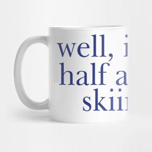 Well I Lost Half a Day Skiing Mug